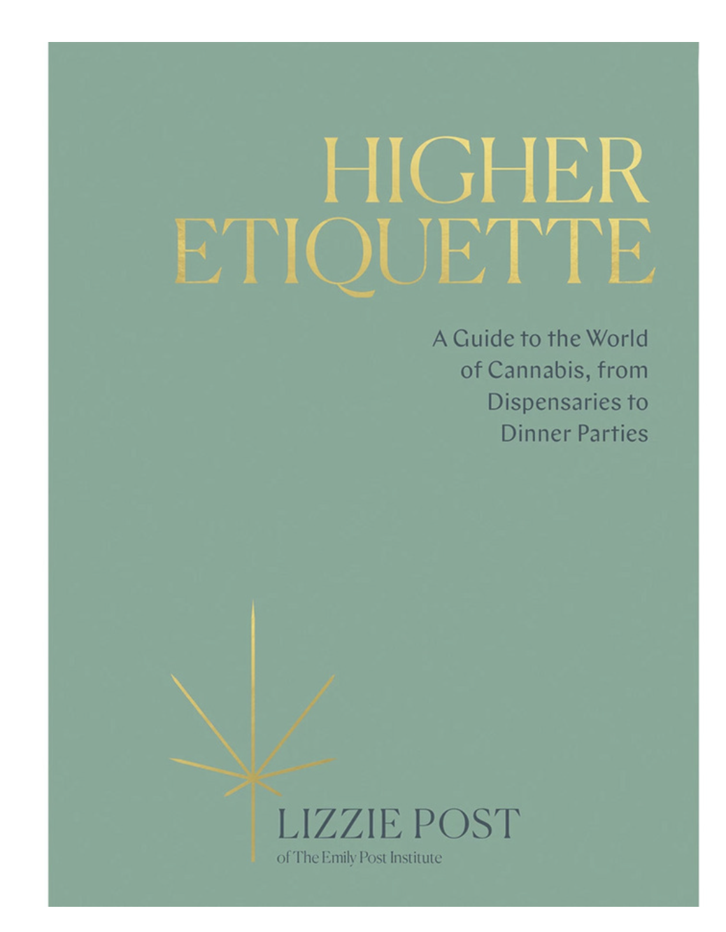 Higher Etiquette - A Guide to the World of Cannabis, from Dispensaries to Dinner Parties
