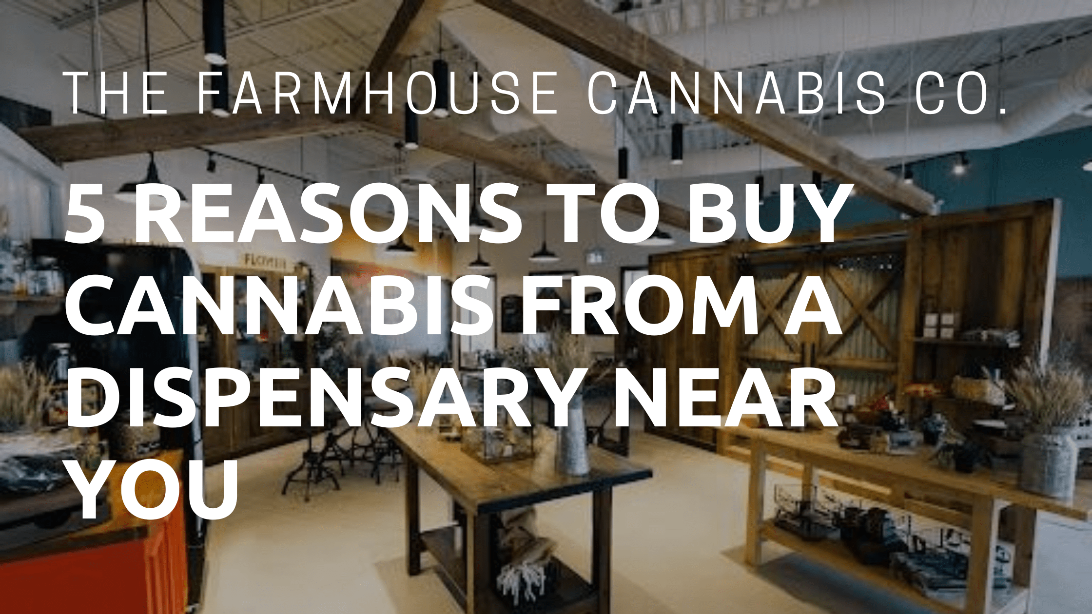 5 reasons to buy cannabis from the Burlington dispensary farmhouse cannabis