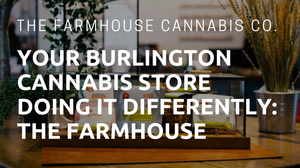 The Farmhouse Cannabis Dispensary in Burlington Ontario